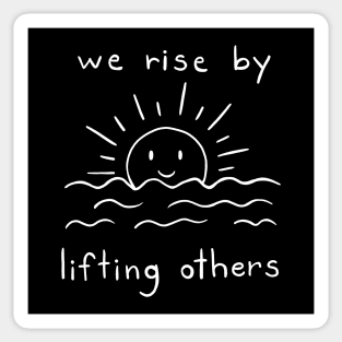 We Rise By Lifting Others | Minimalist Quote Design Sticker